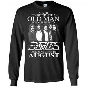 An Old Man Who Listens To Eagles And Was Born In August T-Shirts, Hoodie, Tank 18