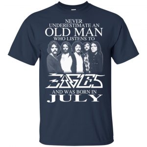 An Old Man Who Listens To Eagles And Was Born In July T-Shirts, Hoodie, Tank 16