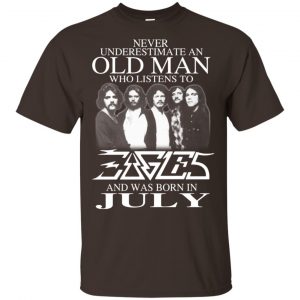 An Old Man Who Listens To Eagles And Was Born In July T-Shirts, Hoodie, Tank 17