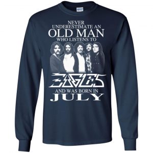 An Old Man Who Listens To Eagles And Was Born In July T-Shirts, Hoodie, Tank 19