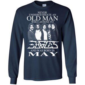 An Old Man Who Listens To Eagles And Was Born In May T-Shirts, Hoodie, Tank 19