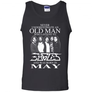 An Old Man Who Listens To Eagles And Was Born In May T-Shirts, Hoodie, Tank 24