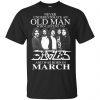 An Old Man Who Listens To Eagles And Was Born In March T-Shirts, Hoodie, Tank 2