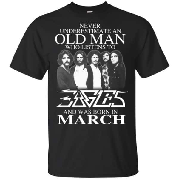 An Old Man Who Listens To Eagles And Was Born In March T-Shirts, Hoodie, Tank 3