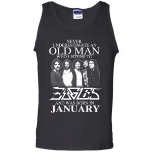 An Old Man Who Listens To Eagles And Was Born In January T-Shirts, Hoodie, Tank 24