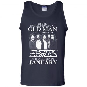 An Old Man Who Listens To Eagles And Was Born In January T-Shirts, Hoodie, Tank 25