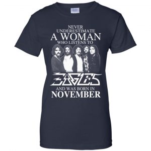 A Woman Who Listens To Eagles And Was Born In November T-Shirts, Hoodie, Tank 24 A Woman Who Listens To Eagles And Was Born In November T-Shirts, Hoodie, Tank 24