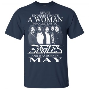 A Woman Who Listens To Eagles And Was Born In May T-Shirts, Hoodie, Tank 17