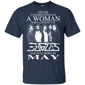 A Woman Who Listens To Eagles And Was Born In May T-Shirts, Hoodie, Tank 17 A Woman Who Listens To Eagles And Was Born In May T-Shirts, Hoodie, Tank 17