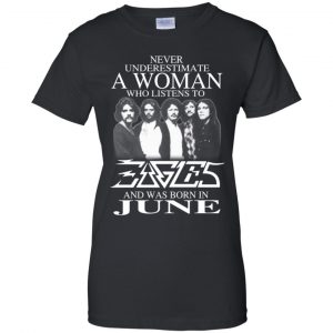 A Woman Who Listens To Eagles And Was Born In June T-Shirts, Hoodie, Tank 22