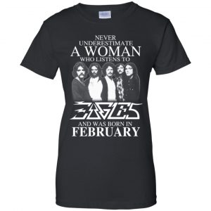 A Woman Who Listens To Eagles And Was Born In February T-Shirts, Hoodie, Tank 22