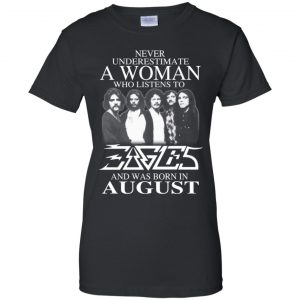 A Woman Who Listens To Eagles And Was Born In August T-Shirts, Hoodie, Tank 22