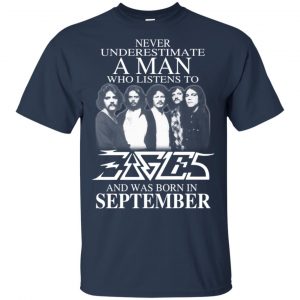 A Man Who Listens To Eagles And Was Born In September T-Shirts, Hoodie, Tank 16