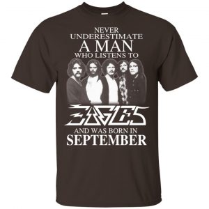 A Man Who Listens To Eagles And Was Born In September T-Shirts, Hoodie, Tank 17