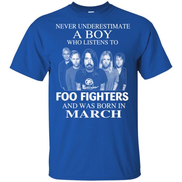 A Boy Who Listens To Foo Fighters And Was Born In March T-Shirts, Hoodie, Tank Apparel 4