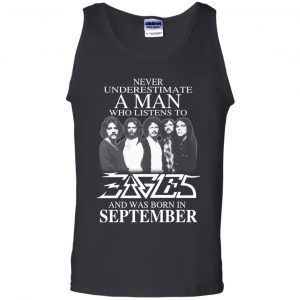 A Man Who Listens To Eagles And Was Born In September T-Shirts, Hoodie, Tank 24