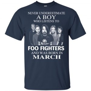 A Boy Who Listens To Foo Fighters And Was Born In March T-Shirts, Hoodie, Tank 16