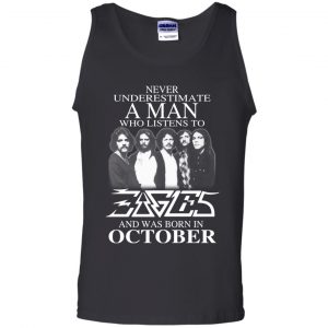 A Man Who Listens To Eagles And Was Born In October T-Shirts, Hoodie, Tank 24