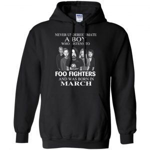 A Boy Who Listens To Foo Fighters And Was Born In March T-Shirts, Hoodie, Tank 20
