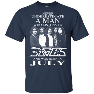 A Man Who Listens To Eagles And Was Born In July T-Shirts, Hoodie, Tank 16