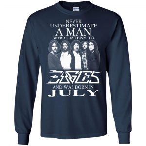 A Man Who Listens To Eagles And Was Born In July T-Shirts, Hoodie, Tank 19