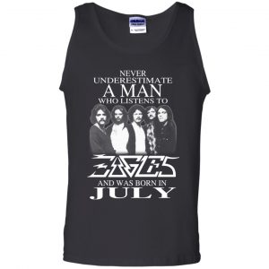 A Man Who Listens To Eagles And Was Born In July T-Shirts, Hoodie, Tank 24
