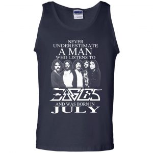 A Man Who Listens To Eagles And Was Born In July T-Shirts, Hoodie, Tank 25