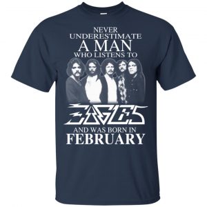 A Man Who Listens To Eagles And Was Born In February T-Shirts, Hoodie, Tank 16