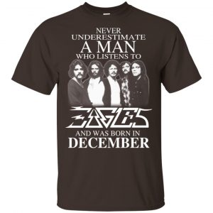 A Man Who Listens To Eagles And Was Born In December T-Shirts, Hoodie, Tank 17