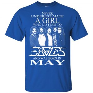 A Girl Who Listens To Eagles And Was Born In May T-Shirts, Hoodie, Tank 16