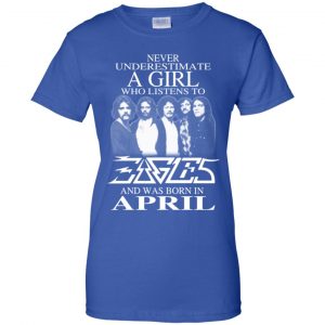 A Girl Who Listens To Eagles And Was Born In April T-Shirts, Hoodie, Tank 25