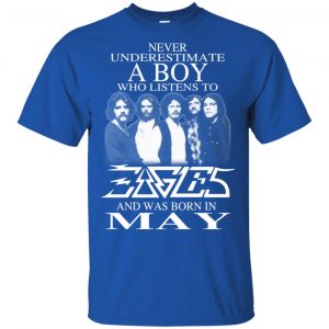 A Boy Who Listens To Eagles And Was Born In May T-Shirts, Hoodie, Tank 15