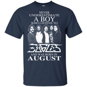 A Boy Who Listens To Eagles And Was Born In August T-Shirts, Hoodie, Tank 16