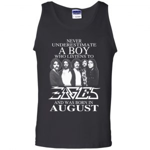 A Boy Who Listens To Eagles And Was Born In August T-Shirts, Hoodie, Tank 24