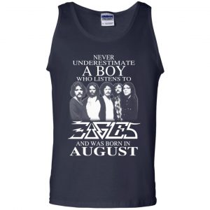 A Boy Who Listens To Eagles And Was Born In August T-Shirts, Hoodie, Tank 25