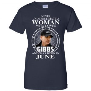 A Woman Who Loves Gibbs And Was Born In June T-Shirts, Hoodie, Tank 24