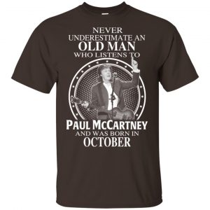 An Old Man Who Listens To Paul McCartney And Was Born In October T-Shirts, Hoodie, Tank 17