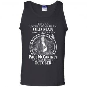 An Old Man Who Listens To Paul McCartney And Was Born In October T-Shirts, Hoodie, Tank 24