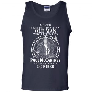 An Old Man Who Listens To Paul McCartney And Was Born In October T-Shirts, Hoodie, Tank 25