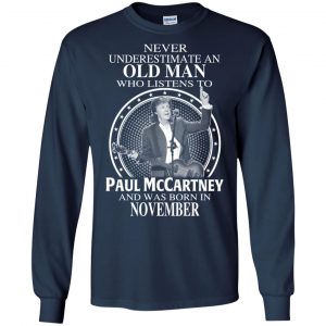 An Old Man Who Listens To Paul McCartney And Was Born In November T-Shirts, Hoodie, Tank 19