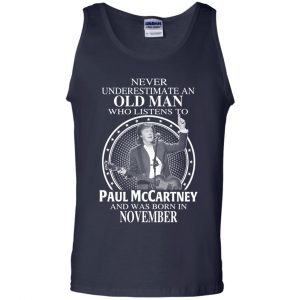An Old Man Who Listens To Paul McCartney And Was Born In November T-Shirts, Hoodie, Tank 25