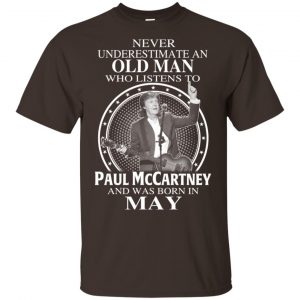 An Old Man Who Listens To Paul McCartney And Was Born In May T-Shirts, Hoodie, Tank 17