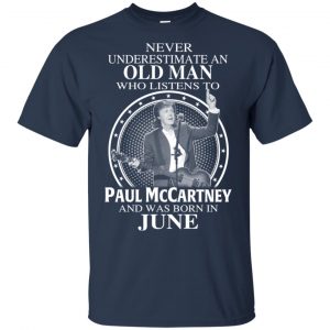 An Old Man Who Listens To Paul McCartney And Was Born In June T-Shirts, Hoodie, Tank 16
