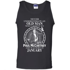 An Old Man Who Listens To Paul McCartney And Was Born In January T-Shirts, Hoodie, Tank 24