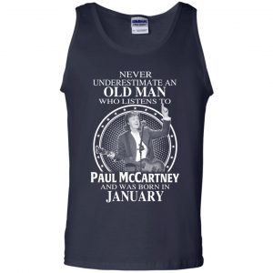 An Old Man Who Listens To Paul McCartney And Was Born In January T-Shirts, Hoodie, Tank 25