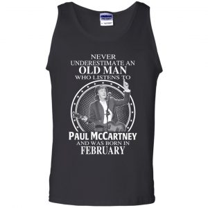 An Old Man Who Listens To Paul McCartney And Was Born In February T-Shirts, Hoodie, Tank 24