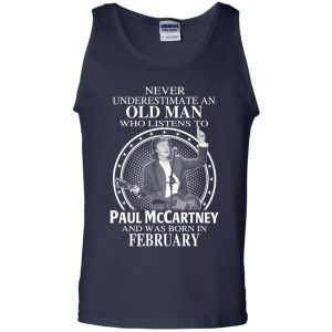 An Old Man Who Listens To Paul McCartney And Was Born In February T-Shirts, Hoodie, Tank 25