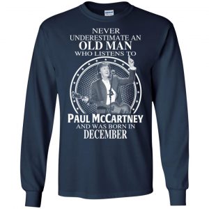 An Old Man Who Listens To Paul McCartney And Was Born In December T-Shirts, Hoodie, Tank 19