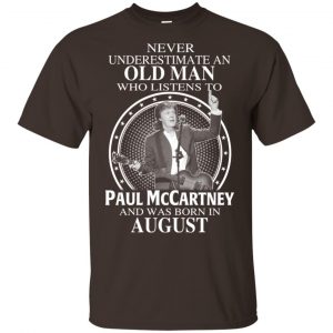 An Old Man Who Listens To Paul McCartney And Was Born In August T-Shirts, Hoodie, Tank 17