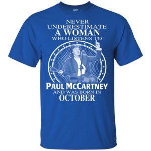 A Woman Who Listens To Paul McCartney And Was Born In October T-Shirts, Hoodie, Tank 16